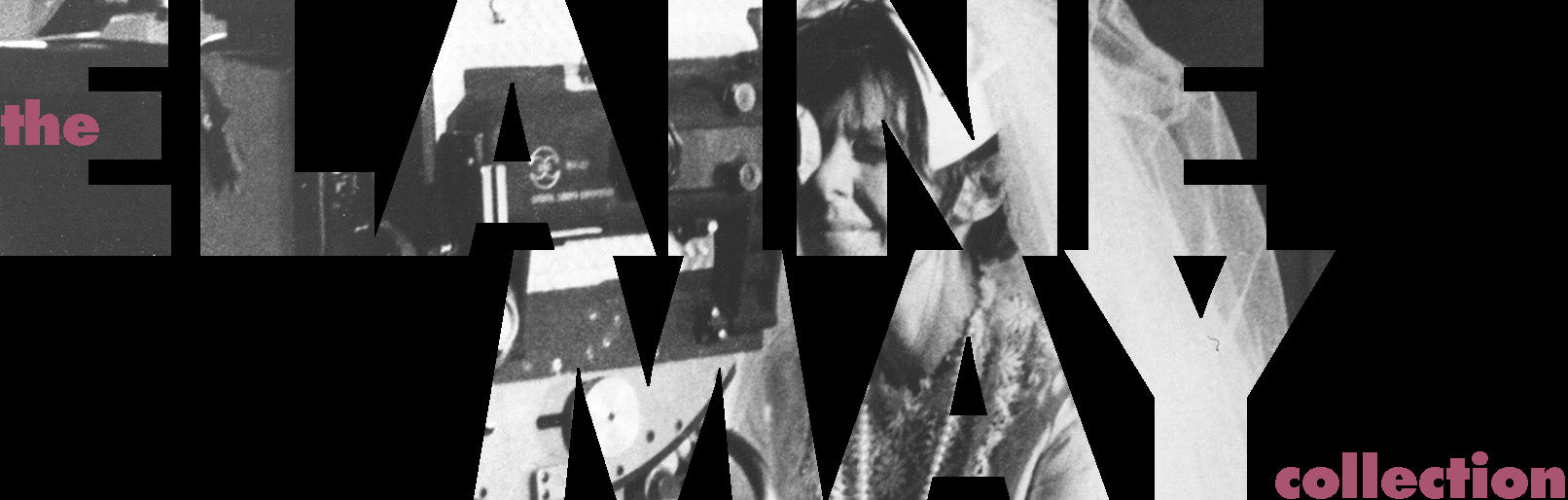 Black text clipping mask that reads "the ELAINE MAY collection over Elaine May directing the film adaptation of Neil Simon's The Heartbreak Kid.